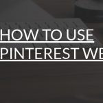 How to Use Pinterest Website