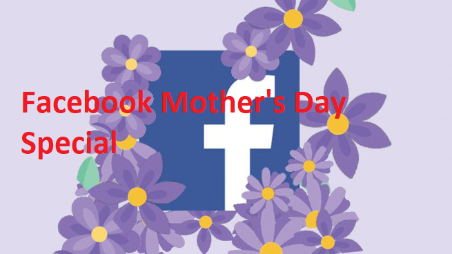 Facebook Mother's Day Special