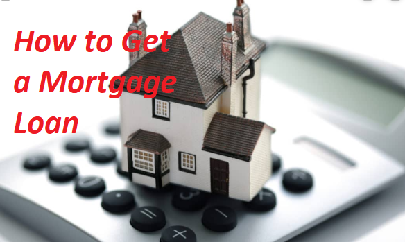 How to Get a Mortgage Loan
