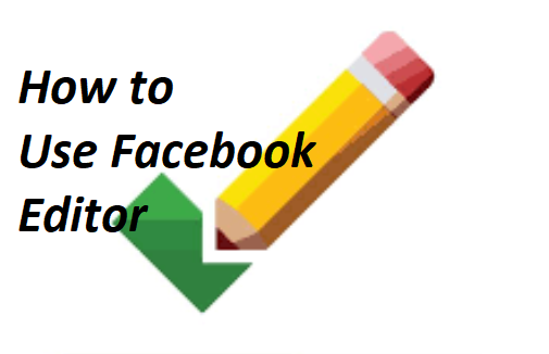 Facebook Editor – Facebook Editor App | How to Use Facebook Editor
