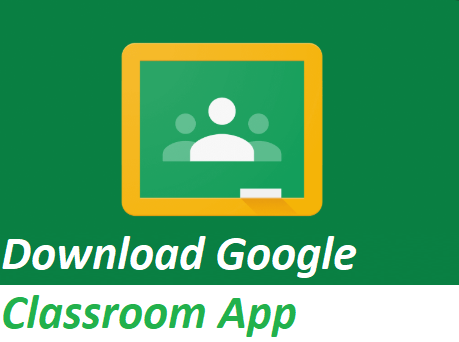 Download Google Classroom App