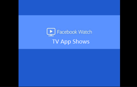 Facebook Watch TV App Shows