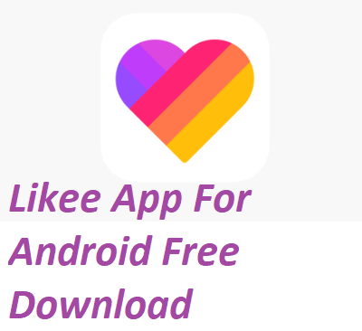 Likee App For Android Free Download