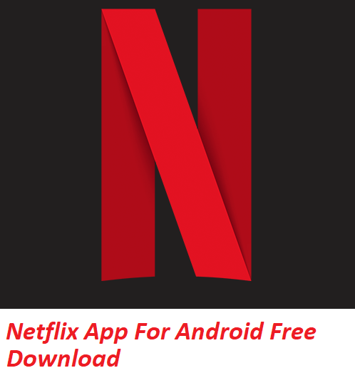 Netflix App For Android Free Download