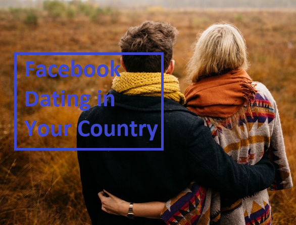 How to Know Facebook Dating App is Available in Your Country