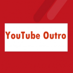 Your Guide To Selecting The Best YouTube Outro Maker