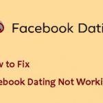 Why Is Facebook Dating Not Working