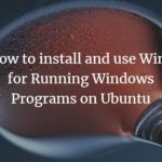 How to Run Windows Software Using Wine Installation on Ubuntu