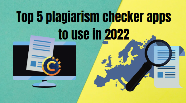 Top 5 plagiarism checker apps to use in 2022
