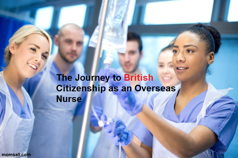 The Journey to British Citizenship as an Overseas Nurse