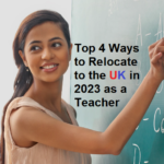 Top 4 Ways to Relocate to the UK in 2023 as a Teacher