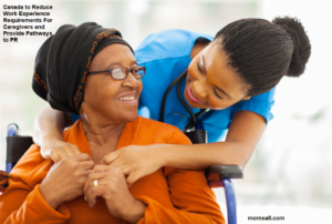 Canada to Reduce Work Experience Requirements For Caregivers and Provide Pathways to PR